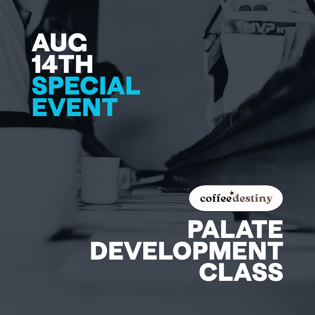 Palate Development w/ Special Guest: Coffee Destiny | Aug 14th | Caffeinated Classroom